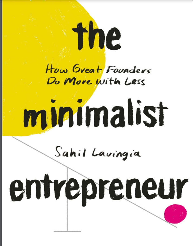 Download The Minimalist Entrepreneur by Sahil Lavingia PDF